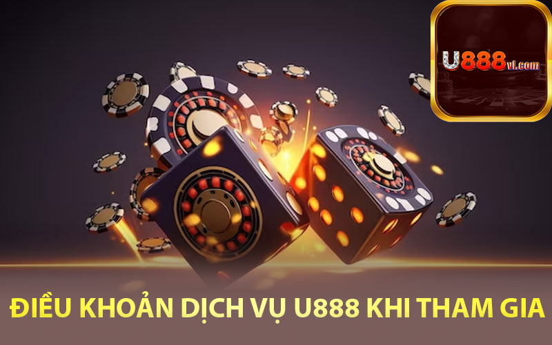 Điều khoản dịch vụ U888 khi tham gia