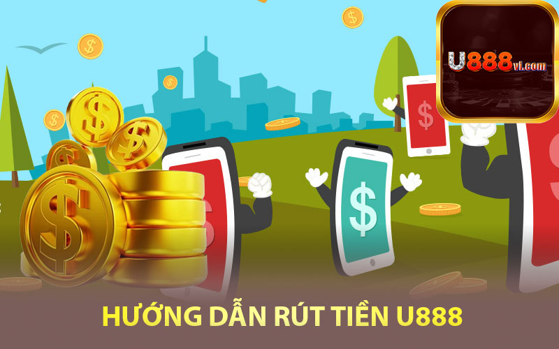 Hướng dẫn rút tiền U888