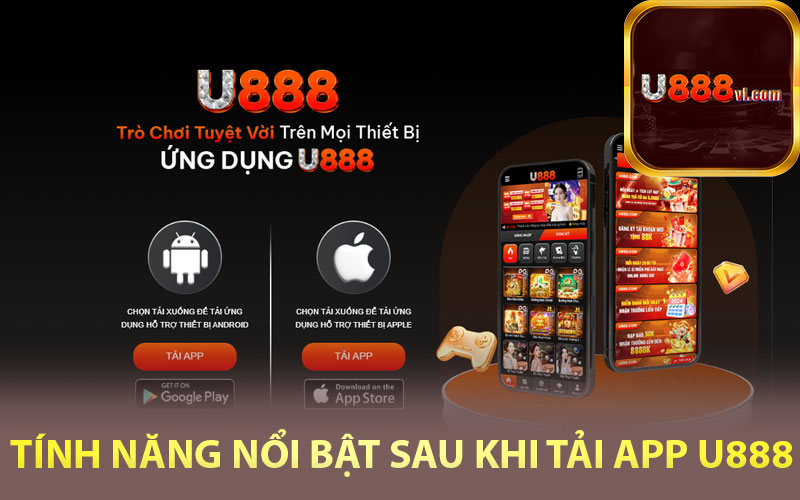 Tính năng nổi bật sau khi tải app U888